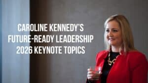 Caroline Kennedy - Caroline Kennedys Future ready leadership 2026 keynote topics