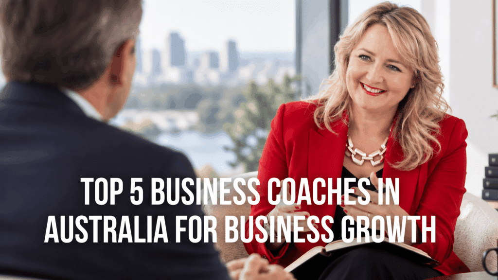 Top 5 Business Coaches in Australia for Business Growth
